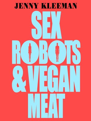 cover image of Sex Robots & Vegan Meat